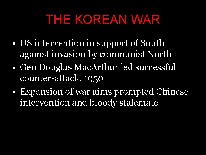 THE KOREAN WAR • US intervention in support of South against invasion by communist THE KOREAN WAR • US intervention in support of South against invasion by communist