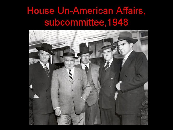 House Un-American Affairs, subcommittee, 1948 House Un-American Affairs, subcommittee, 1948