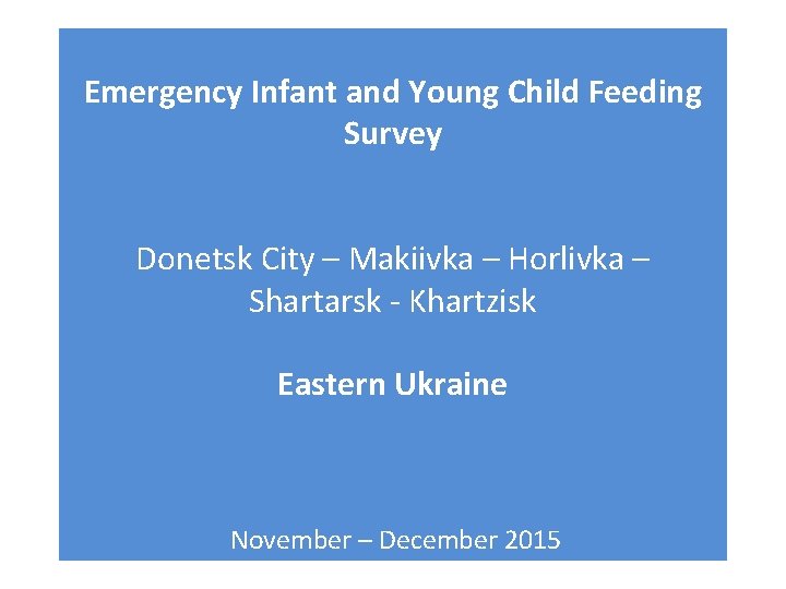 Emergency Infant and Young Child Feeding Survey Donetsk City – Makiivka – Horlivka –