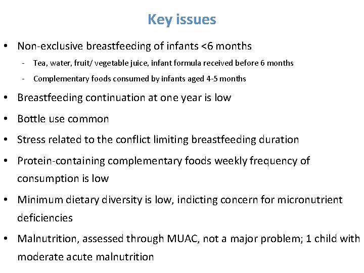 Key issues • Non-exclusive breastfeeding of infants <6 months - Tea, water, fruit/ vegetable