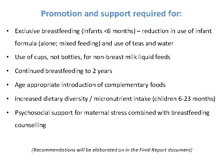 Promotion and support required for: • Exclusive breastfeeding (infants <6 months) – reduction in