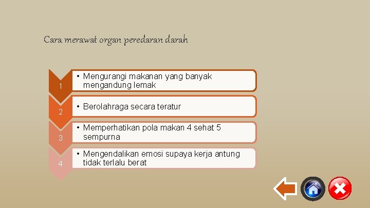 Cara merawat organ peredaran darah 1 2 • Mengurangi makanan yang banyak mengandung lemak