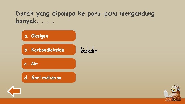 Darah yang dipompa ke paru-paru mengandung banyak. . a. Oksigen b. Karbondioksida c. Air