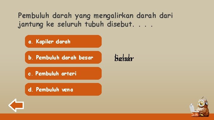 Pembuluh darah yang mengalirkan darah dari jantung ke seluruh tubuh disebut. . a. Kapiler