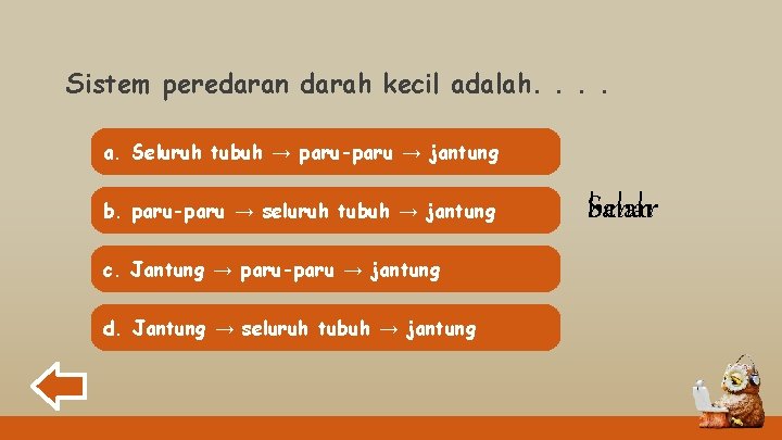 Sistem peredaran darah kecil adalah. . a. Seluruh tubuh → paru-paru → jantung b.