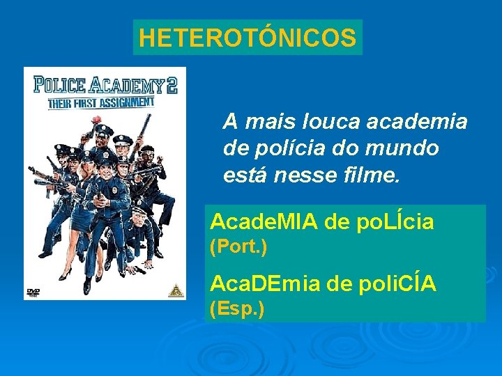 HETEROTÓNICOS A mais louca academia de polícia do mundo está nesse filme. Acade. MIA