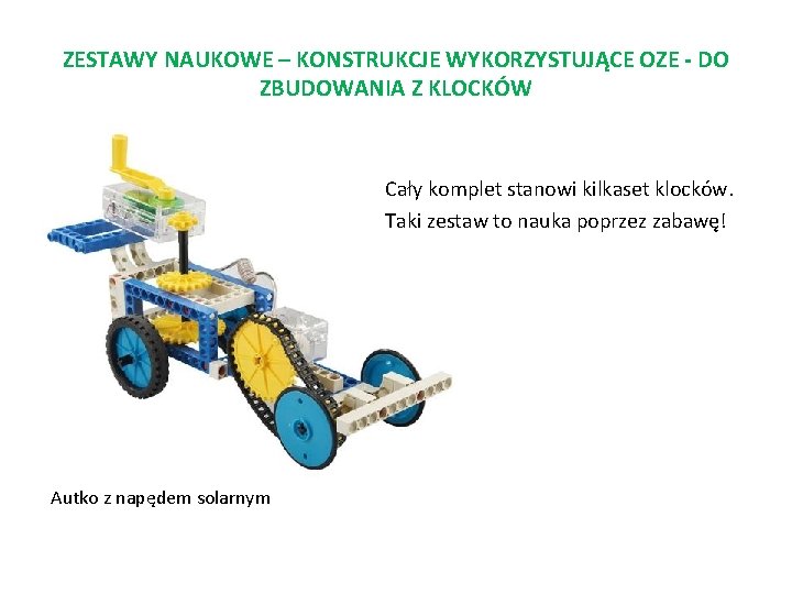 ZESTAWY NAUKOWE – KONSTRUKCJE WYKORZYSTUJĄCE OZE - DO ZBUDOWANIA Z KLOCKÓW Cały komplet stanowi