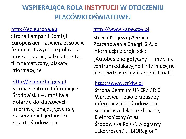 WSPIERAJĄCA ROLA INSTYTUCJI W OTOCZENIU PLACÓWKI OŚWIATOWEJ http: //ec. europa. eu Strona Kampanii Komisji