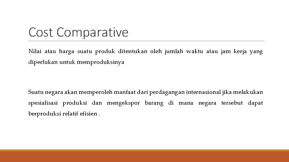 Cost Comparative Nilai atau harga suatu produk ditentukan oleh jumlah waktu atau jam kerja