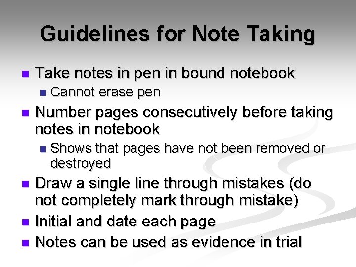 Guidelines for Note Taking n Take notes in pen in bound notebook n n