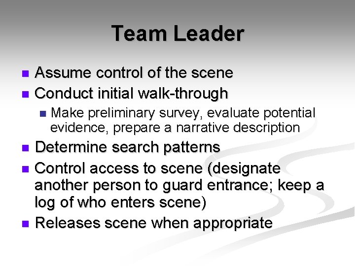 Team Leader Assume control of the scene n Conduct initial walk-through n n Make