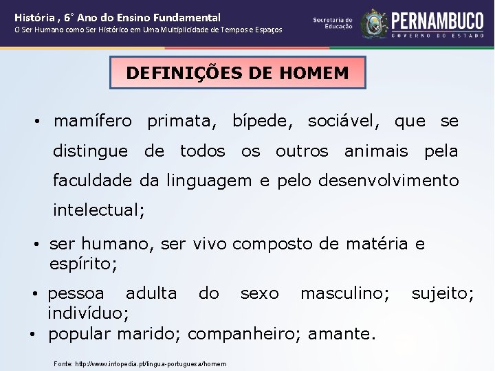 História , 6° Ano do Ensino Fundamental O Ser Humano como Ser Histórico em