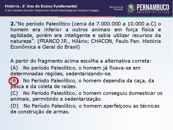 História , 6° Ano do Ensino Fundamental O Ser Humano como Ser Histórico em