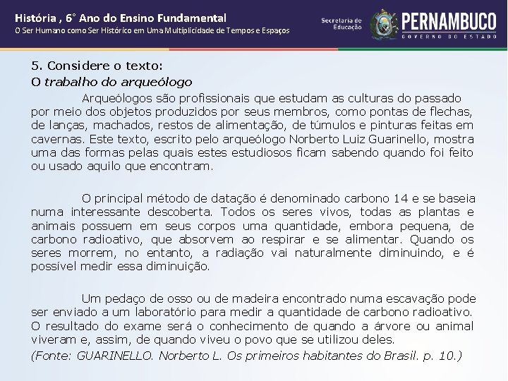 História , 6° Ano do Ensino Fundamental O Ser Humano como Ser Histórico em