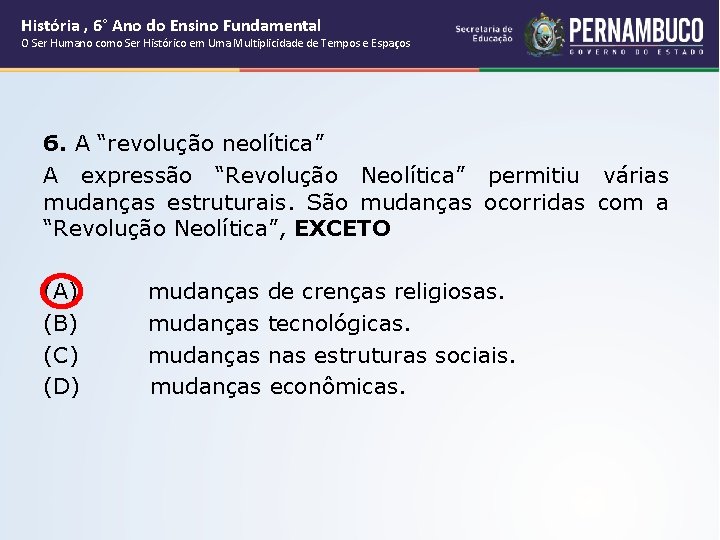 História , 6° Ano do Ensino Fundamental O Ser Humano como Ser Histórico em