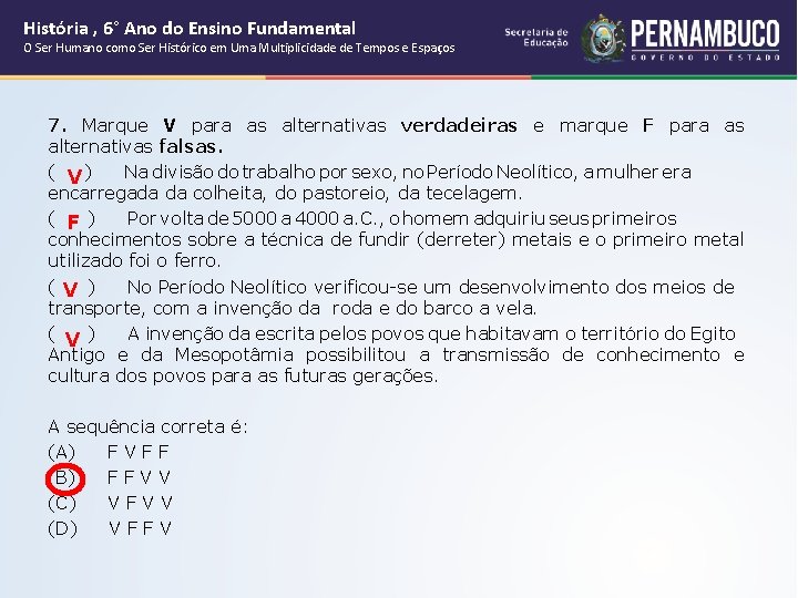 História , 6° Ano do Ensino Fundamental O Ser Humano como Ser Histórico em