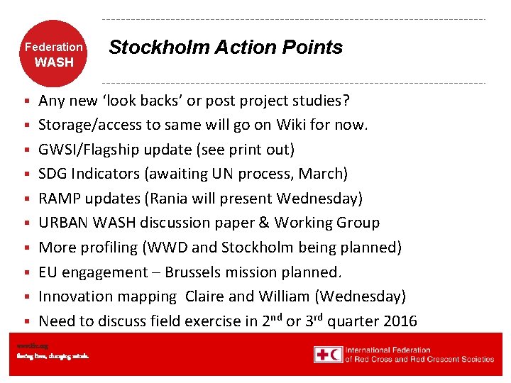 Federation WASH § § § § § Stockholm Action Points Any new ‘look backs’