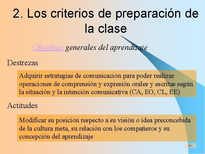 2. Los criterios de preparación de la clase Objetivos generales del aprendizaje Destrezas Adquirir 2. Los criterios de preparación de la clase Objetivos generales del aprendizaje Destrezas Adquirir