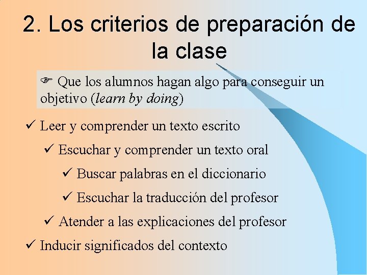 2. Los criterios de preparación de la clase F Que los alumnos hagan algo 2. Los criterios de preparación de la clase F Que los alumnos hagan algo