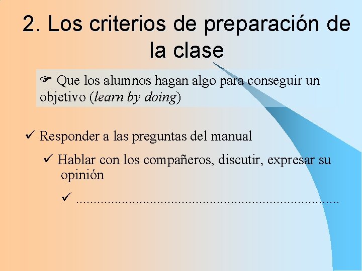 2. Los criterios de preparación de la clase F Que los alumnos hagan algo 2. Los criterios de preparación de la clase F Que los alumnos hagan algo