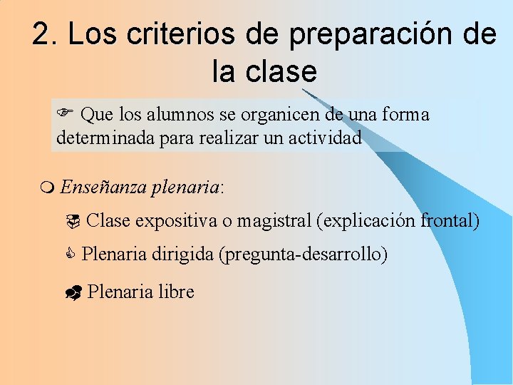 2. Los criterios de preparación de la clase F Que los alumnos se organicen 2. Los criterios de preparación de la clase F Que los alumnos se organicen