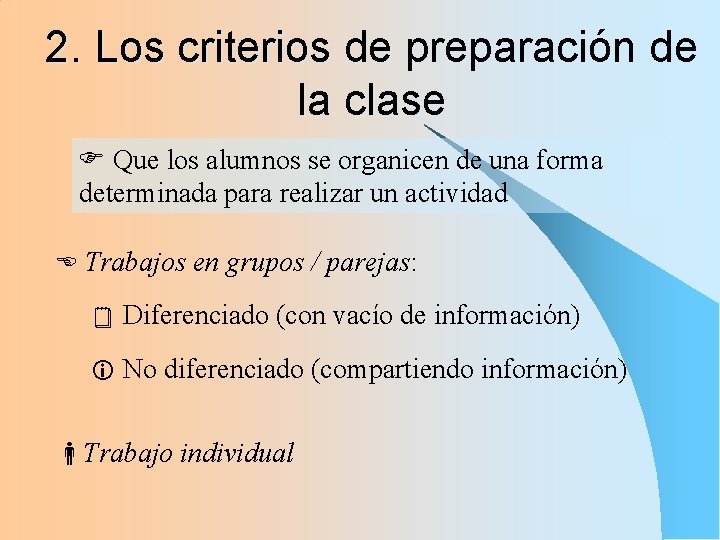 2. Los criterios de preparación de la clase F Que los alumnos se organicen 2. Los criterios de preparación de la clase F Que los alumnos se organicen