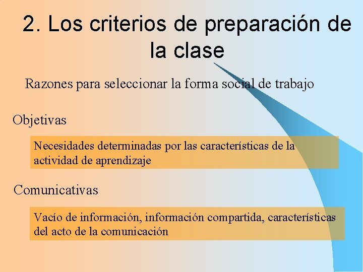 2. Los criterios de preparación de la clase Razones para seleccionar la forma social 2. Los criterios de preparación de la clase Razones para seleccionar la forma social