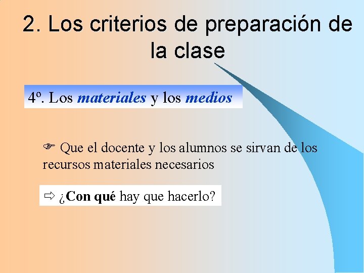 2. Los criterios de preparación de la clase 4º. Los materiales y los medios 2. Los criterios de preparación de la clase 4º. Los materiales y los medios