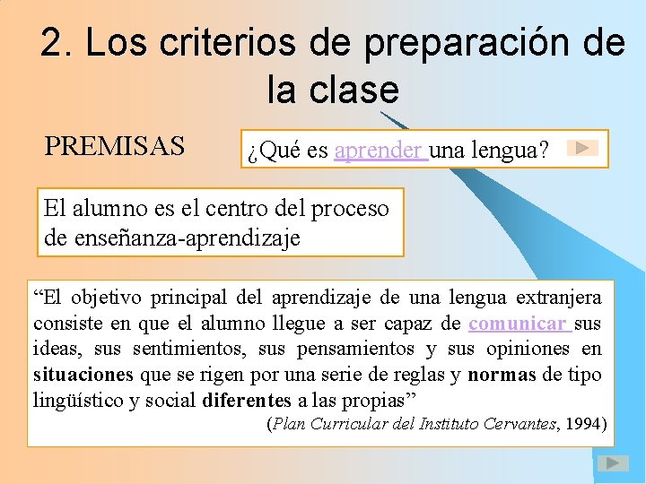 2. Los criterios de preparación de la clase PREMISAS ¿Qué es aprender una lengua? 2. Los criterios de preparación de la clase PREMISAS ¿Qué es aprender una lengua?