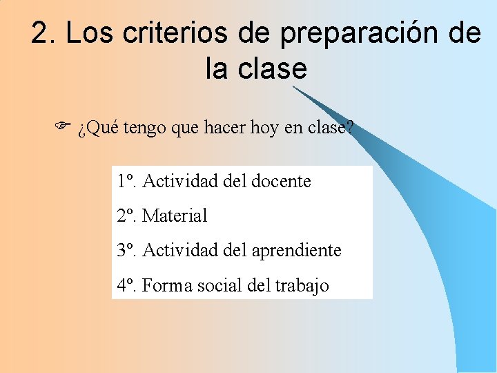 2. Los criterios de preparación de la clase F ¿Qué tengo que hacer hoy 2. Los criterios de preparación de la clase F ¿Qué tengo que hacer hoy