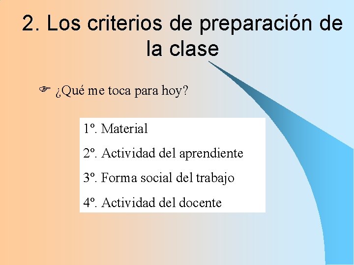 2. Los criterios de preparación de la clase F ¿Qué me toca para hoy? 2. Los criterios de preparación de la clase F ¿Qué me toca para hoy?