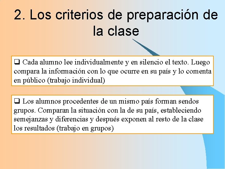 2. Los criterios de preparación de la clase q Cada alumno lee individualmente y 2. Los criterios de preparación de la clase q Cada alumno lee individualmente y