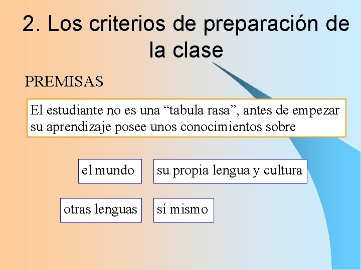 2. Los criterios de preparación de la clase PREMISAS El estudiante no es una 2. Los criterios de preparación de la clase PREMISAS El estudiante no es una