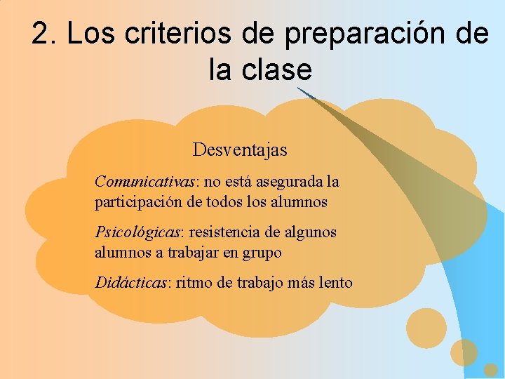 2. Los criterios de preparación de la clase Desventajas Comunicativas: no está asegurada la 2. Los criterios de preparación de la clase Desventajas Comunicativas: no está asegurada la
