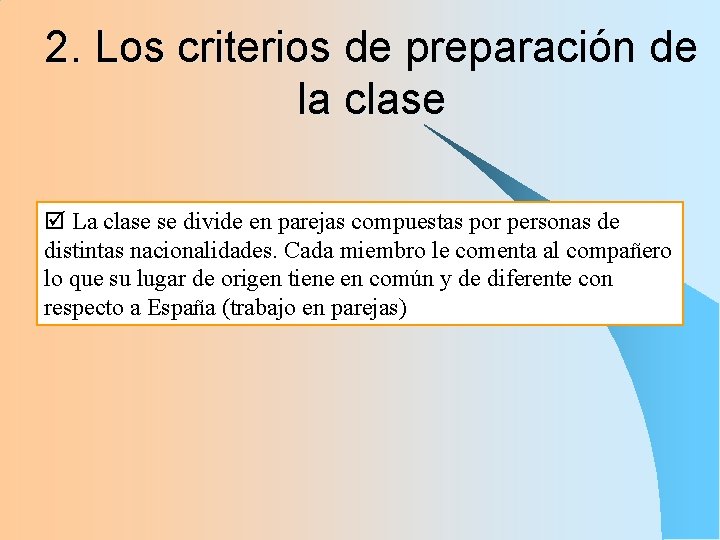 2. Los criterios de preparación de la clase La clase se divide en parejas 2. Los criterios de preparación de la clase La clase se divide en parejas