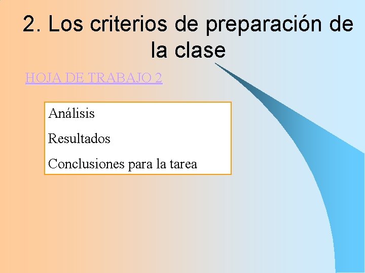 2. Los criterios de preparación de la clase HOJA DE TRABAJO 2 Análisis Resultados 2. Los criterios de preparación de la clase HOJA DE TRABAJO 2 Análisis Resultados