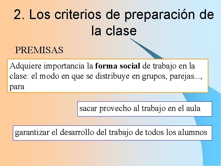 2. Los criterios de preparación de la clase PREMISAS Adquiere importancia la forma social 2. Los criterios de preparación de la clase PREMISAS Adquiere importancia la forma social