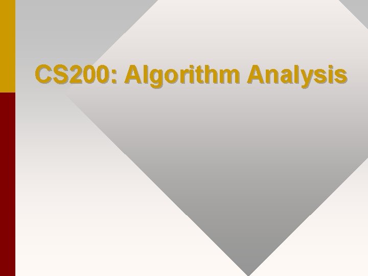 CS 200: Algorithm Analysis 