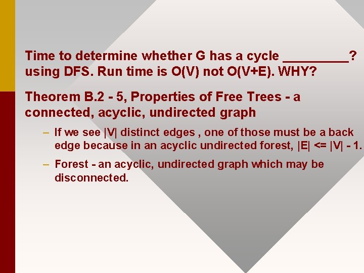 Time to determine whether G has a cycle _____? using DFS. Run time is