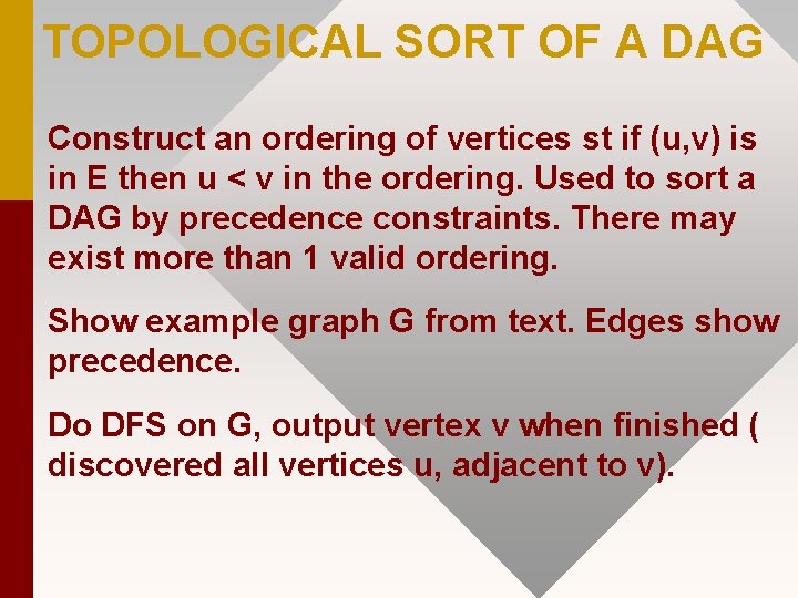 TOPOLOGICAL SORT OF A DAG Construct an ordering of vertices st if (u, v)