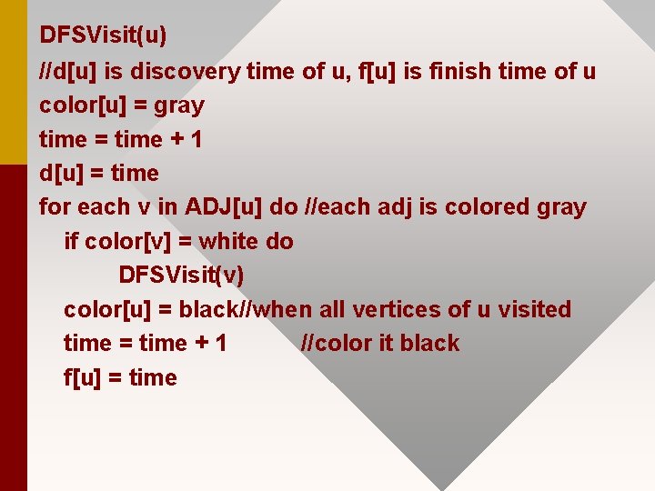 DFSVisit(u) //d[u] is discovery time of u, f[u] is finish time of u color[u]