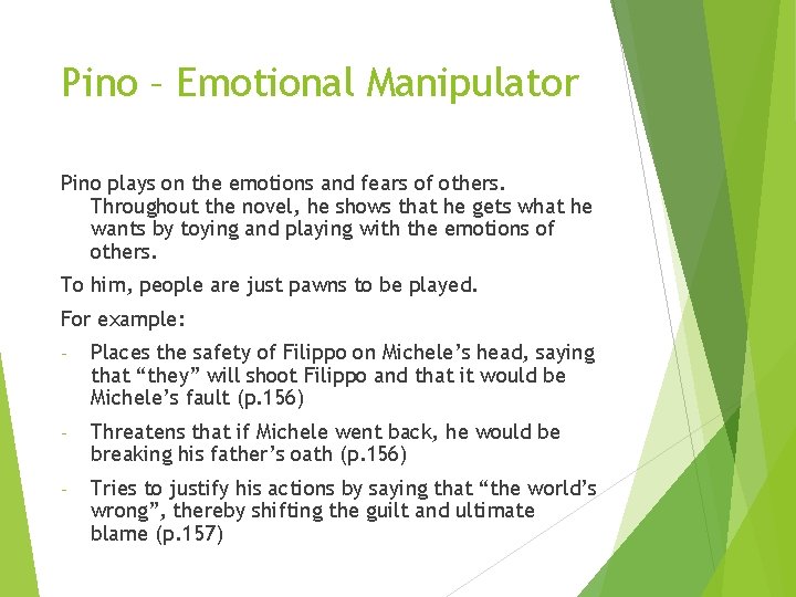 Pino – Emotional Manipulator Pino plays on the emotions and fears of others. Throughout Pino – Emotional Manipulator Pino plays on the emotions and fears of others. Throughout