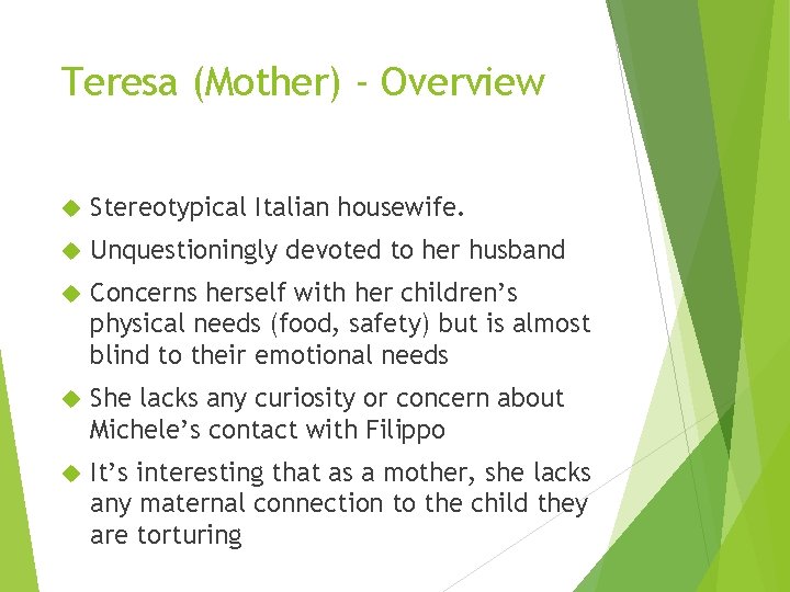 Teresa (Mother) - Overview Stereotypical Italian housewife. Unquestioningly devoted to her husband Concerns herself Teresa (Mother) - Overview Stereotypical Italian housewife. Unquestioningly devoted to her husband Concerns herself