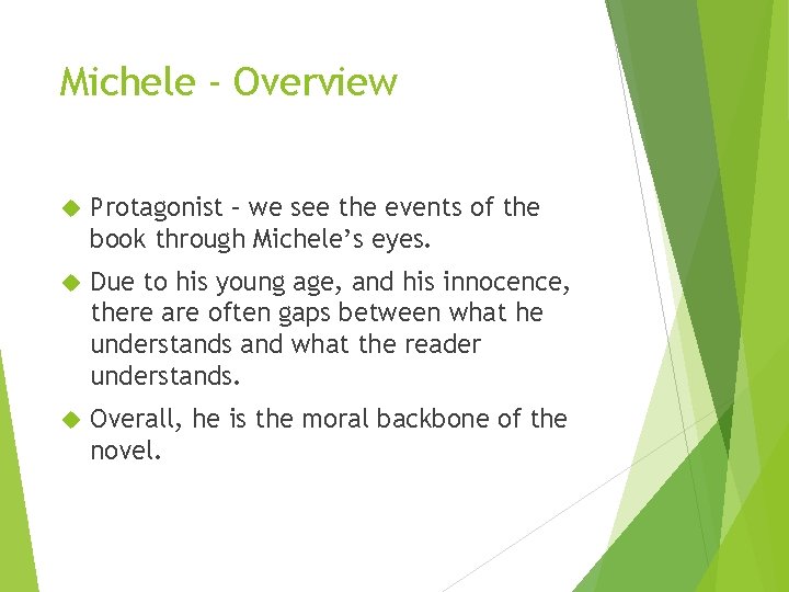 Michele - Overview Protagonist – we see the events of the book through Michele’s Michele - Overview Protagonist – we see the events of the book through Michele’s
