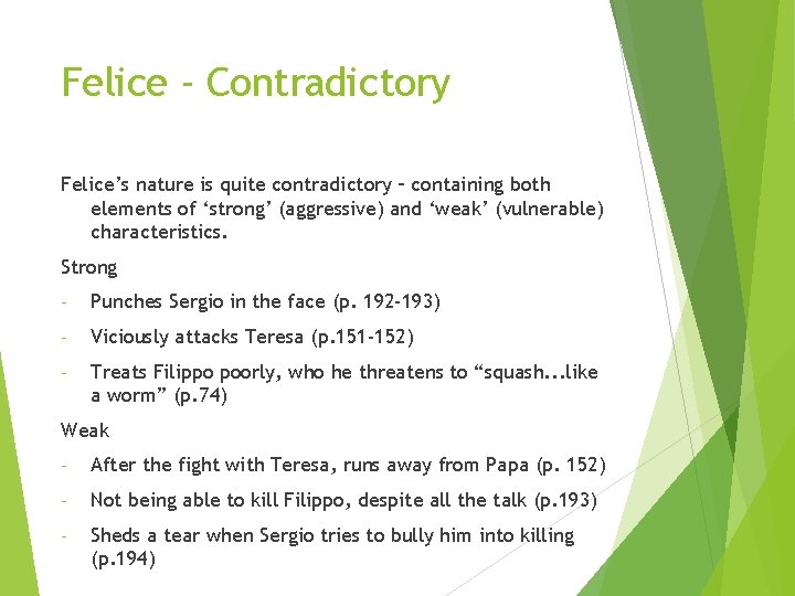 Felice - Contradictory Felice’s nature is quite contradictory – containing both elements of ‘strong’ Felice - Contradictory Felice’s nature is quite contradictory – containing both elements of ‘strong’