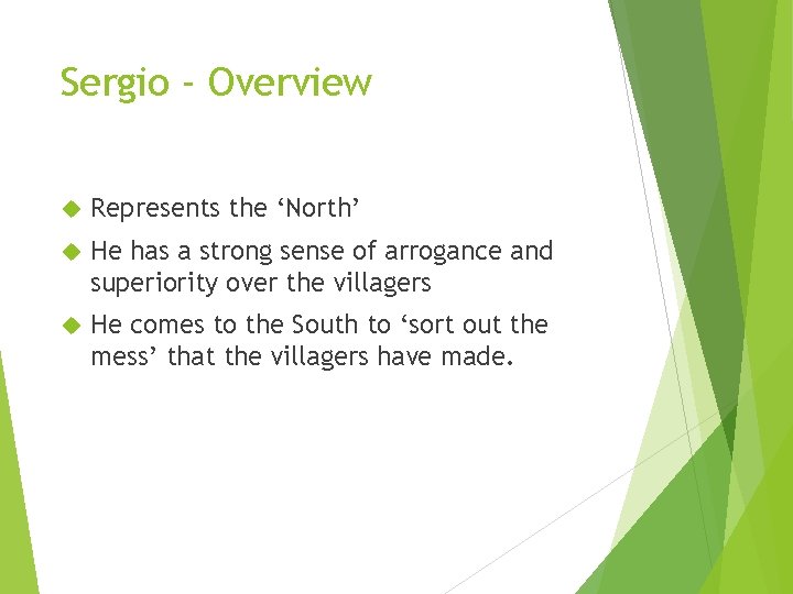 Sergio - Overview Represents the ‘North’ He has a strong sense of arrogance and Sergio - Overview Represents the ‘North’ He has a strong sense of arrogance and