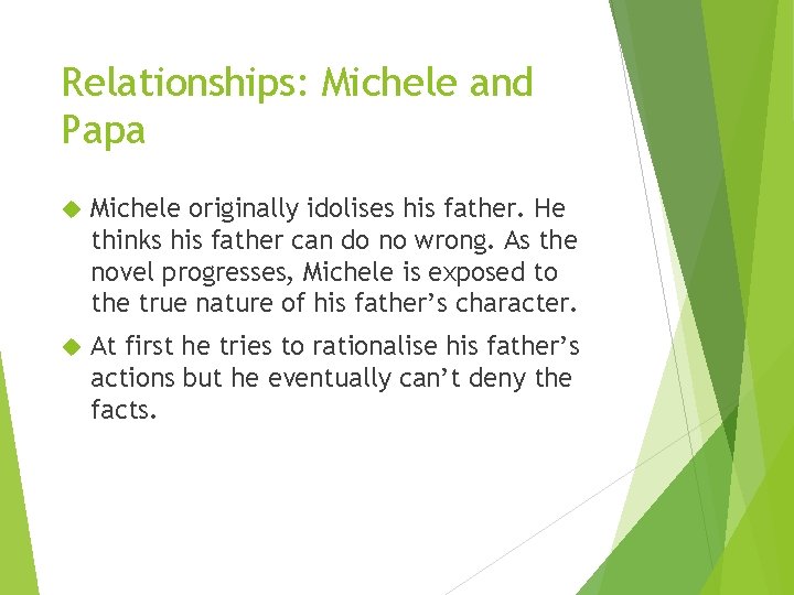 Relationships: Michele and Papa Michele originally idolises his father. He thinks his father can Relationships: Michele and Papa Michele originally idolises his father. He thinks his father can