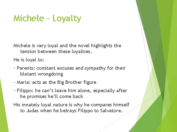 Michele - Loyalty Michele is very loyal and the novel highlights the tension between Michele - Loyalty Michele is very loyal and the novel highlights the tension between