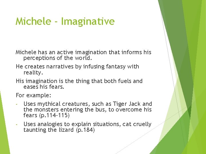 Michele - Imaginative Michele has an active imagination that informs his perceptions of the Michele - Imaginative Michele has an active imagination that informs his perceptions of the