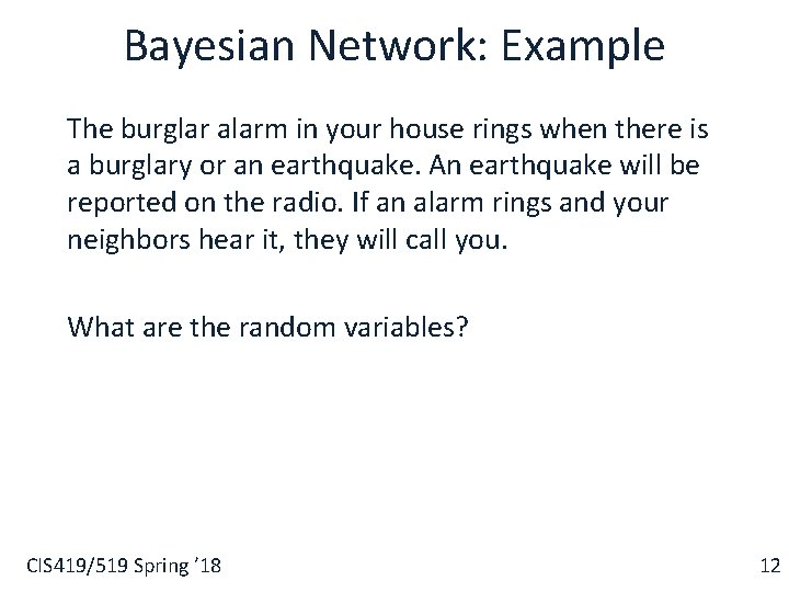 Bayesian Network: Example The burglar alarm in your house rings when there is a